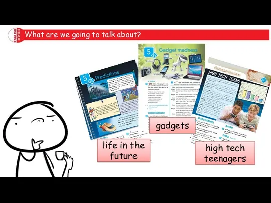What are we going to talk about? life in the future gadgets high tech teenagers
