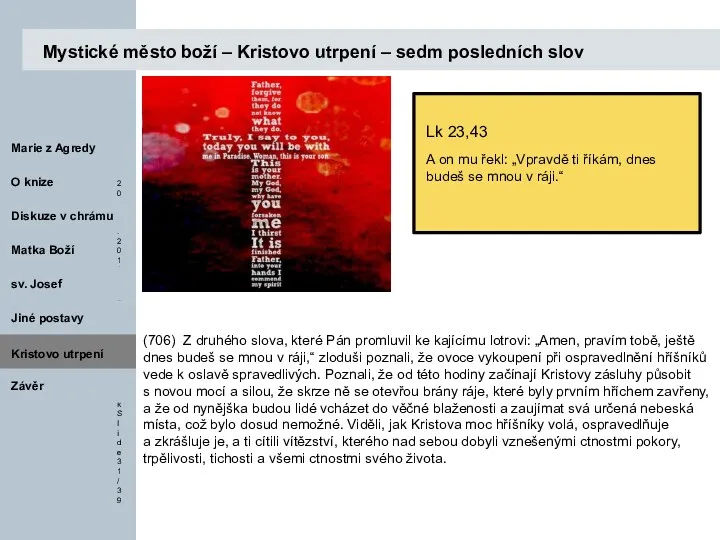 Kristovo utrpení (706) Z druhého slova, které Pán promluvil ke kajícímu lotrovi: „Amen,