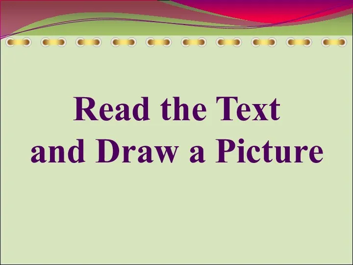 Read the Text and Draw a Picture