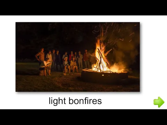 light bonfires