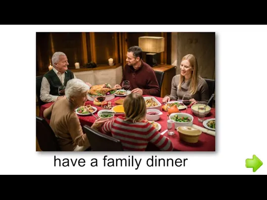 have a family dinner