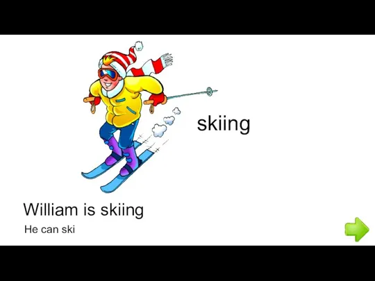 William is skiing skiing He can ski