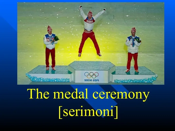 The medal ceremony [serimoni]