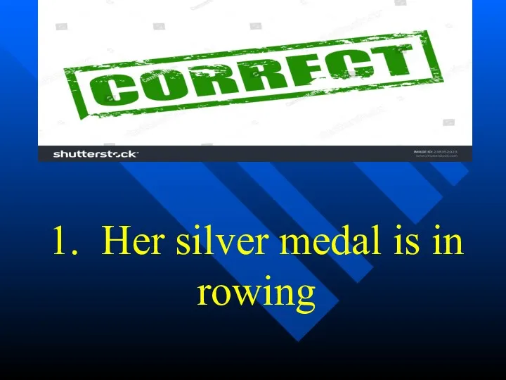 1. Her silver medal is in rowing