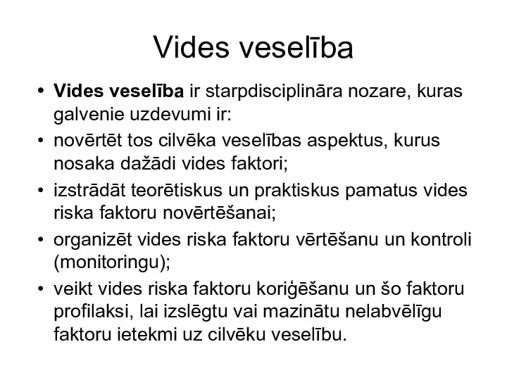 Vides veselība Vides veselība ir starpdisciplināra nozare, kuras galvenie uzdevumi