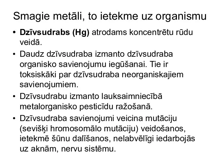 Smagie metāli, to ietekme uz organismu Dzīvsudrabs (Hg) atrodams koncentrētu