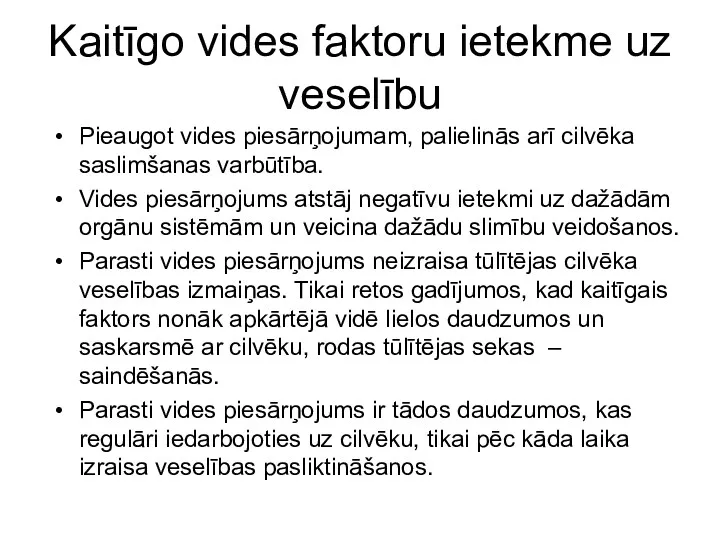 Kaitīgo vides faktoru ietekme uz veselību Pieaugot vides piesārņojumam, palielinās