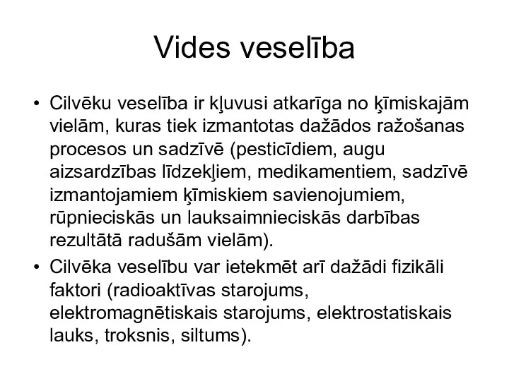 Vides veselība Cilvēku veselība ir kļuvusi atkarīga no ķīmiskajām vielām,