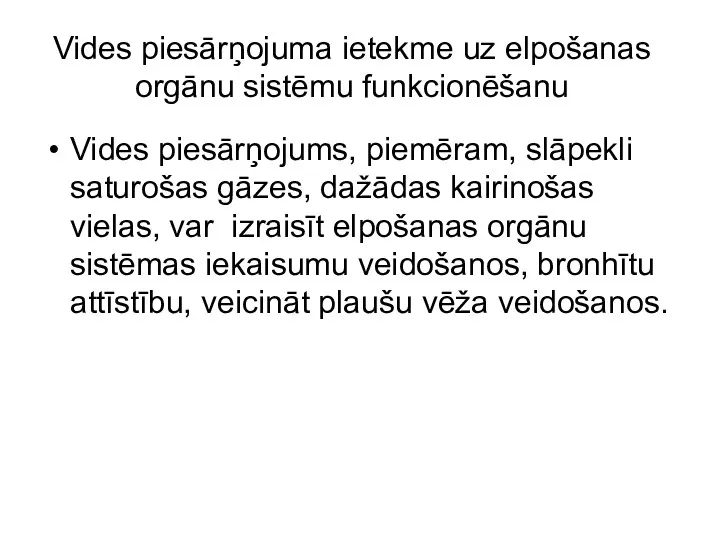 Vides piesārņojuma ietekme uz elpošanas orgānu sistēmu funkcionēšanu Vides piesārņojums,