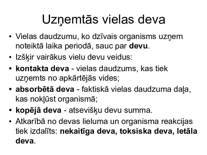 Uzņemtās vielas deva Vielas daudzumu, ko dzīvais organisms uzņem noteiktā