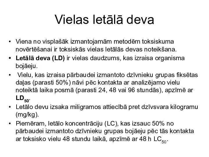 Vielas letālā deva Viena no visplašāk izmantojamām metodēm toksiskuma novērtēšanai