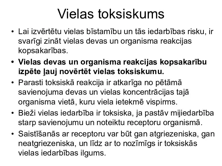 Vielas toksiskums Lai izvērtētu vielas bīstamību un tās iedarbības risku,