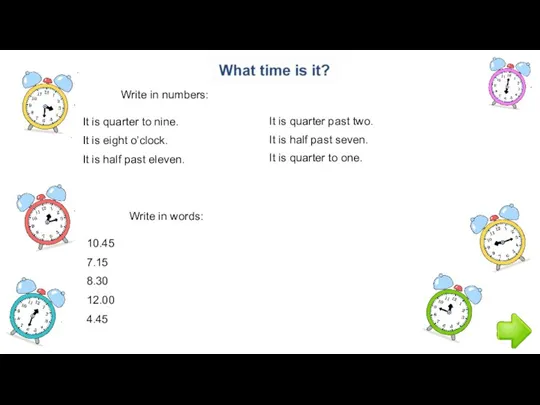 Write in numbers: It is quarter to nine. It is eight o’clock. It