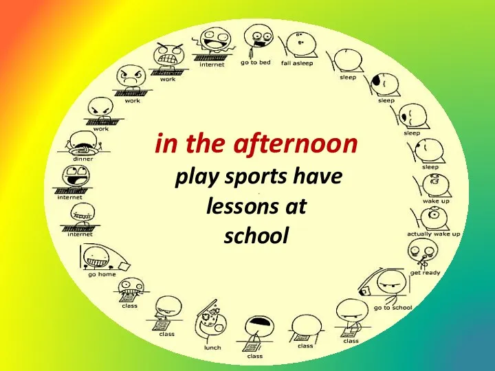 in the afternoon play sports have lessons at school