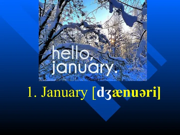 1. January [dʒænuəri]