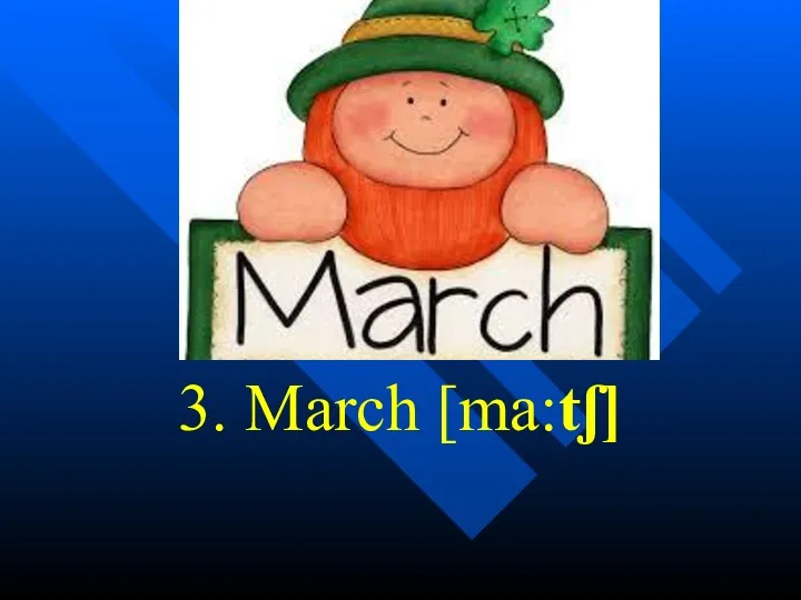 3. March [ma:tʃ]