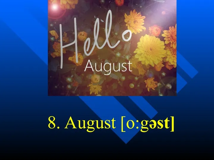 8. August [o:gəst]