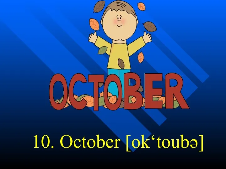 10. October [ok‘toubə]