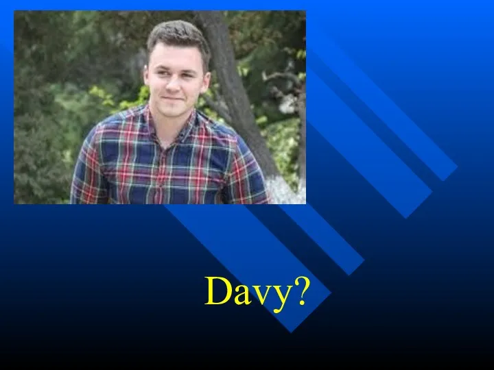 Davy?