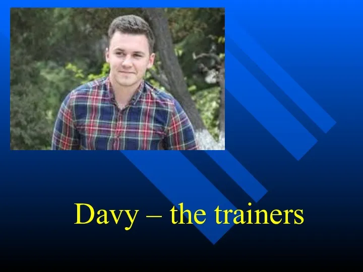 Davy – the trainers