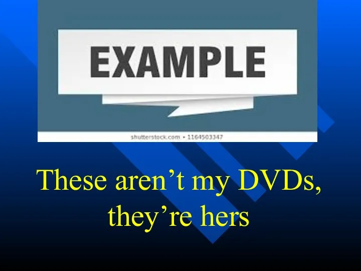These aren’t my DVDs, they’re hers