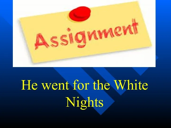 He went for the White Nights