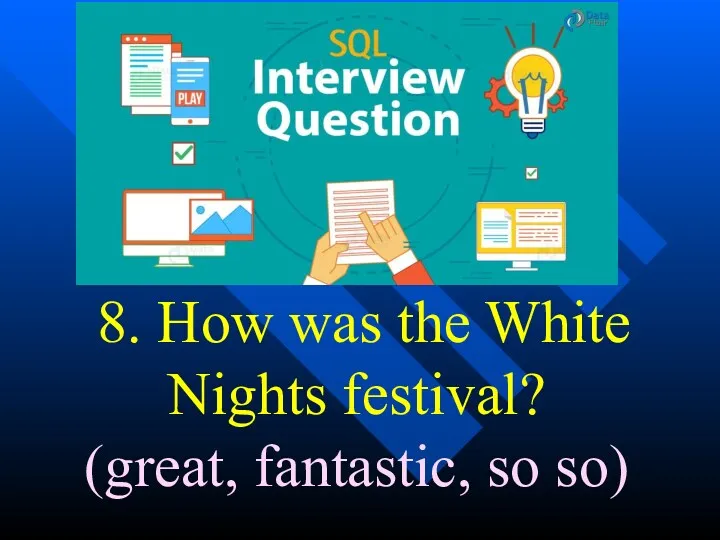 8. How was the White Nights festival? (great, fantastic, so so)