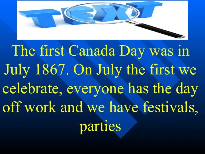 The first Canada Day was in July 1867. On July