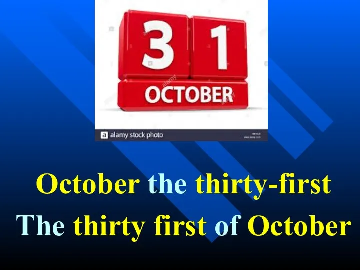 October the thirty-first The thirty first of October