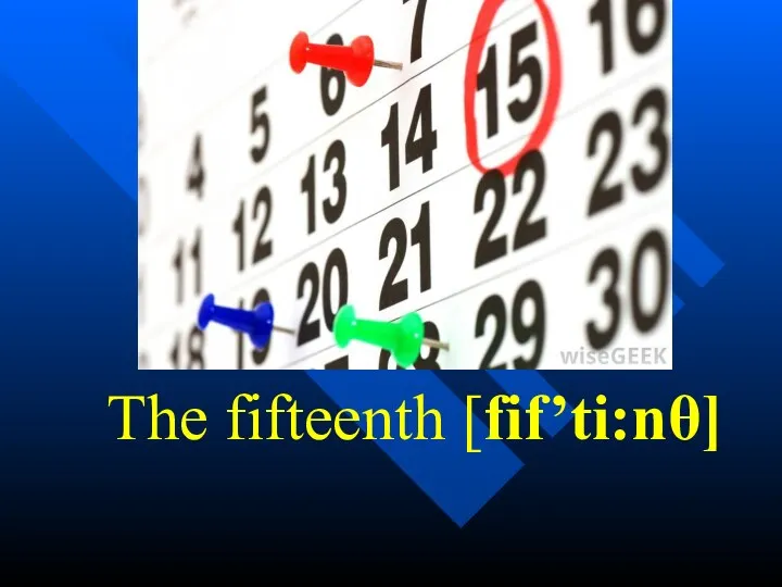 The fifteenth [fif’ti:nθ]