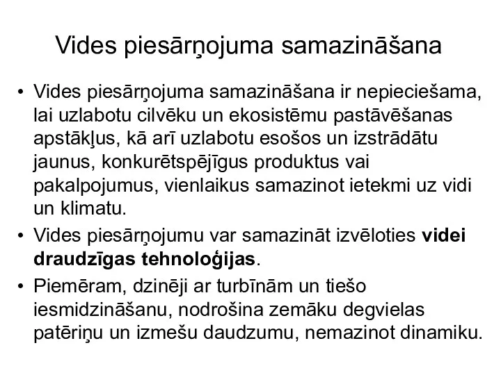 Vides piesārņojuma samazināšana Vides piesārņojuma samazināšana ir nepieciešama, lai uzlabotu