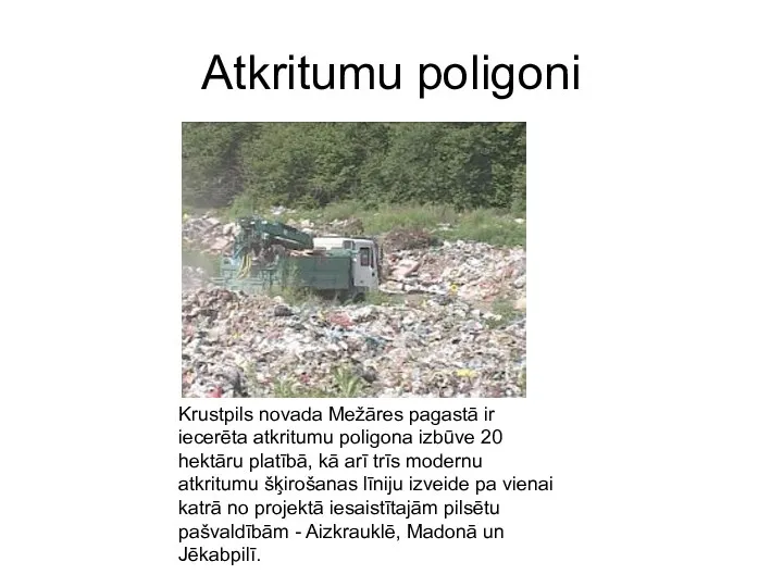 Atkritumu poligoni Krustpils novada Mežāres pagastā ir iecerēta atkritumu poligona