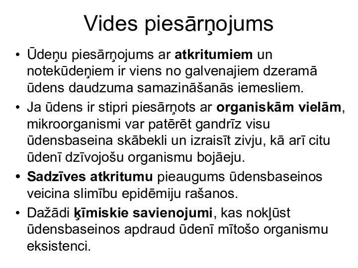 Vides piesārņojums Ūdeņu piesārņojums ar atkritumiem un notekūdeņiem ir viens