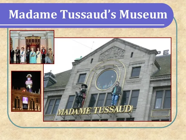Madame Tussaud’s Museum