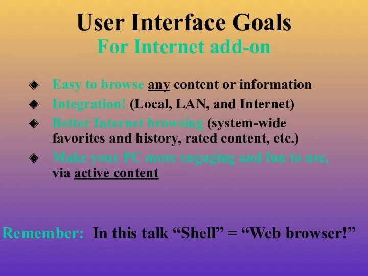 User Interface Goals For Internet add-on Easy to browse any