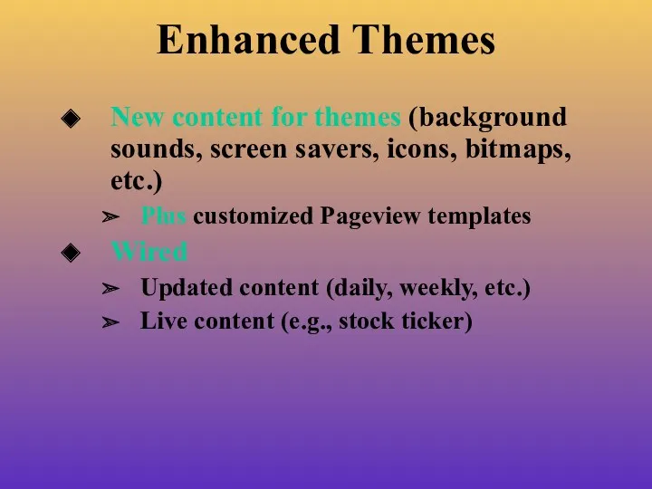 Enhanced Themes New content for themes (background sounds, screen savers,
