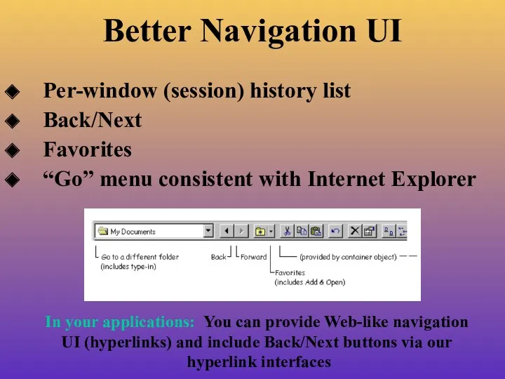 Better Navigation UI Per-window (session) history list Back/Next Favorites “Go”