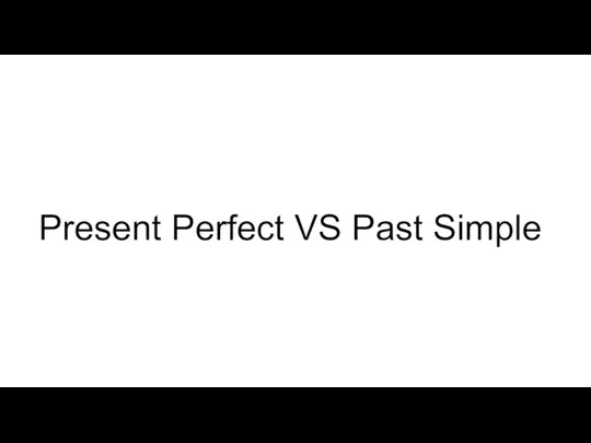 Present Perfect VS Past Simple