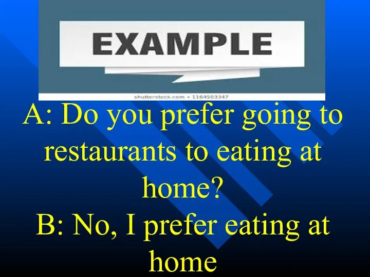 A: Do you prefer going to restaurants to eating at