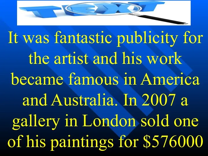 It was fantastic publicity for the artist and his work