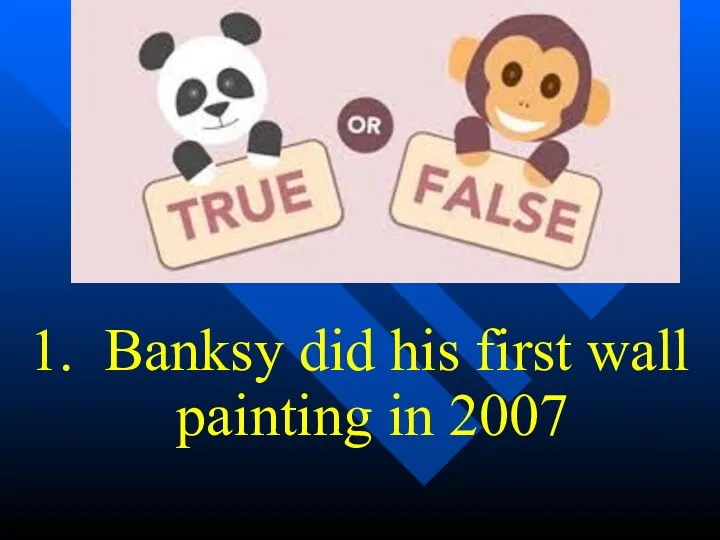 1. Banksy did his first wall painting in 2007