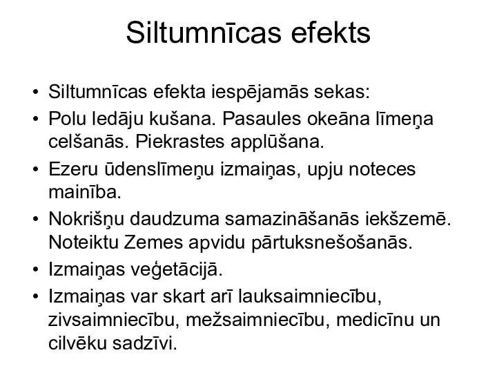 Siltumnīcas efekts Siltumnīcas efekta iespējamās sekas: Polu ledāju kušana. Pasaules