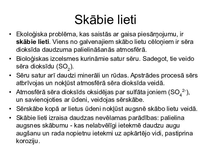 Skābie lieti Ekoloģiska problēma, kas saistās ar gaisa piesārņojumu, ir