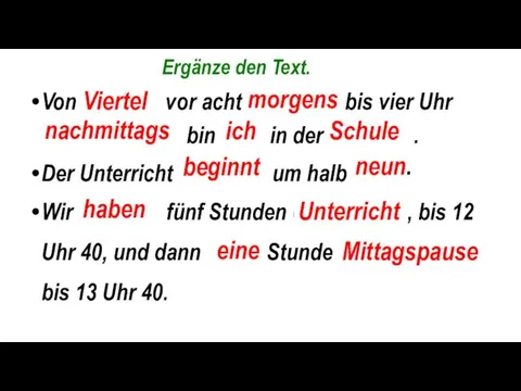 Ergänze den Text. Von Vie........ vor acht morg....... bis vier