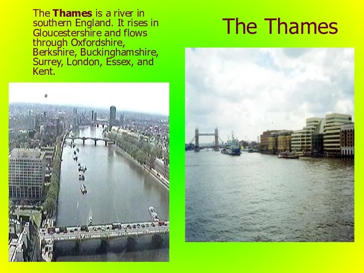 The Thames The Thames is a river in southern England.
