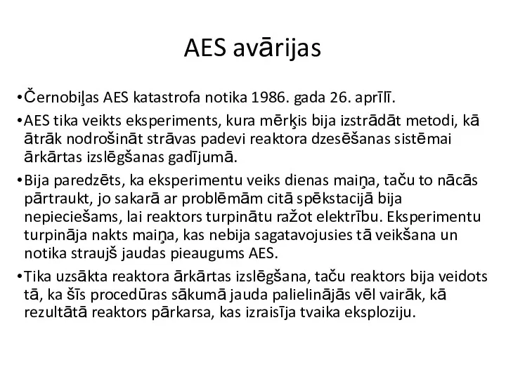 AES avārijas Černobiļas AES katastrofa notika 1986. gada 26. aprīlī.