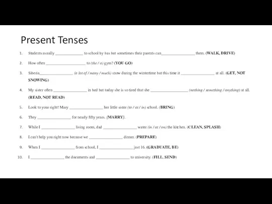 Present Tenses Students usually ______________ to school by bus but