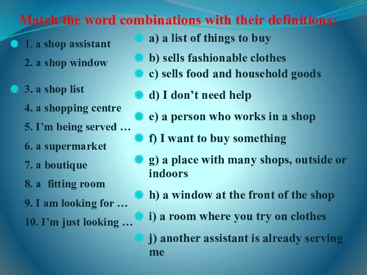 Match the word combinations with their definitions: 1. a shop