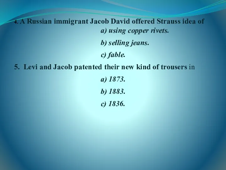 4. A Russian immigrant Jacob David offered Strauss idea of