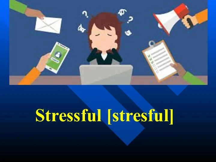 Stressful [stresful]